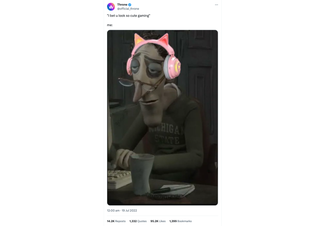 Screenshot of a tweet from Throne:  The words read "'I bet you look so cute gaming'" and "me" and then displaying a greyish green image of the dad from Coroline at the computer with zombie-like characteristics, wearing pink cat ear headphones
